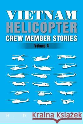 Vietnam Helicopter Crew Member Stories: Volume IV H D Graham 9781503540484 Xlibris - książka