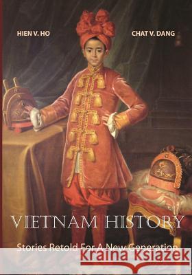 Vietnam History: Stories Retold For A New Generation Dang, Chat V. 9781463595951 Createspace - książka