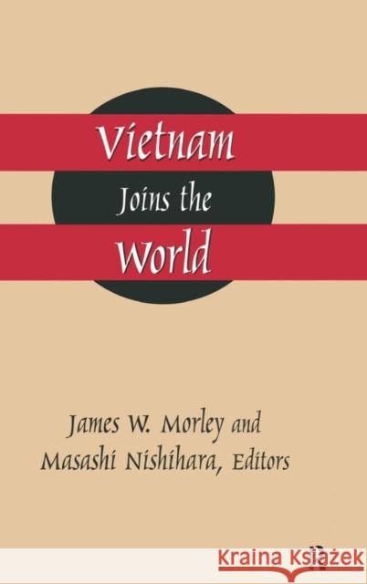 Vietnam Joins the World: American and Japanese Perspectives Morley, James 9781563249747 M.E. Sharpe - książka