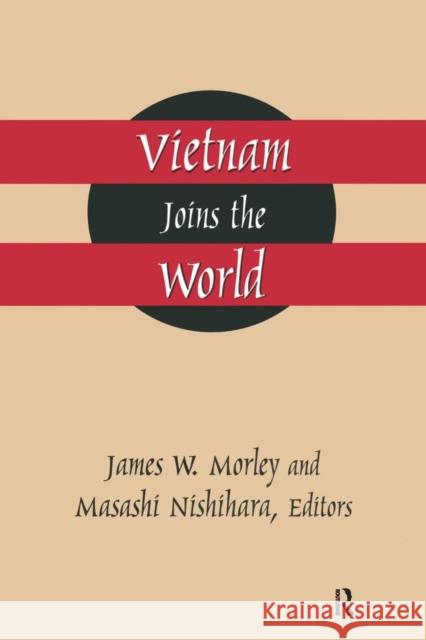 Vietnam Joins the World: American and Japanese Perspectives Morley, James 9781563249754 M.E. Sharpe - książka