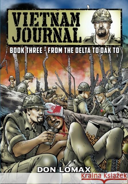 Vietnam Journal - Book 3: From the Delta to Dak To Don Lomax Don Lomax 9781545303290 Caliber Comics - książka