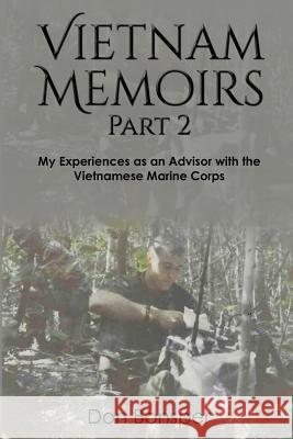 Vietnam Memoirs: Part 2: My Experiences as a Marine Advisor Don Bonsper 9781508649939 Createspace - książka