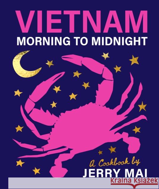 Vietnam: Morning to Midnight: A cookbook by Jerry Mai Jerry Mai 9781922754288 Smith Street Books - książka