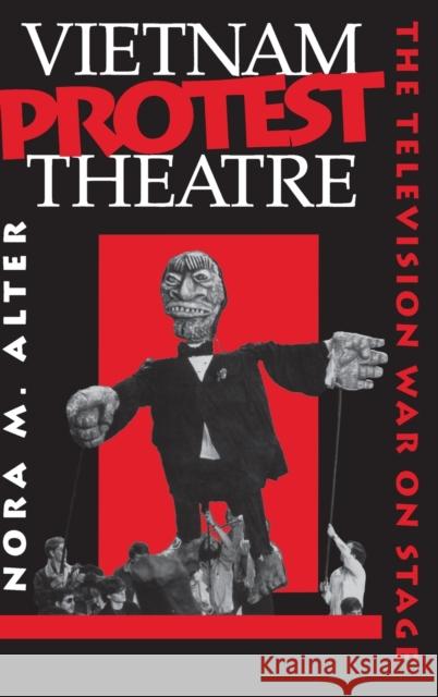 Vietnam Protest Theatre: The Television War on Stage Nora M. Alter 9780253330321 Indiana University Press - książka