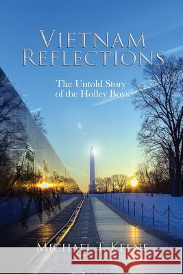 Vietnam Reflection: The Untold Story of the Holley Boys Michael T. Keene 9780692794371 Ad-Hoc Productions - książka