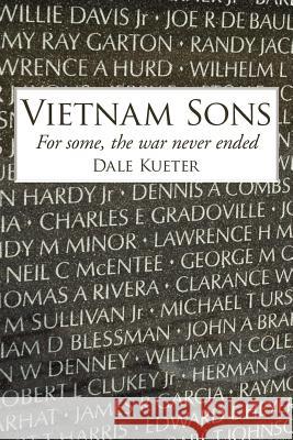 Vietnam Sons: For some, the war never ended Kueter, Dale 9781425969318 Authorhouse - książka