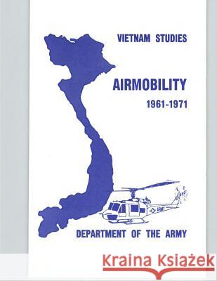 Vietnam Studies: Airmobility 1961-1971 John J. Tolson Department of the Army 9781505496574 Createspace - książka