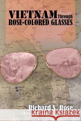 Vietnam Through Rose-Colored Glasses Richard S. Rose 9780615695020 Dick Rose Enterprises - książka