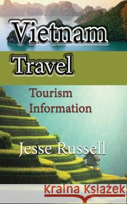 Vietnam Travel: Tourism Information Jesse Russell 9781709700828 Independently Published - książka