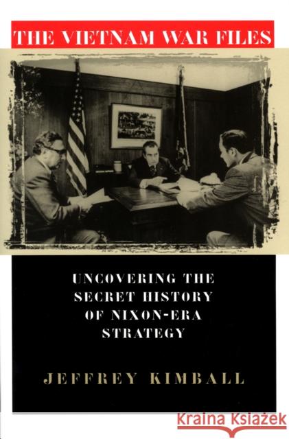 Vietnam War Files Kimball, Jeffrey 9780700612833 University Press of Kansas - książka