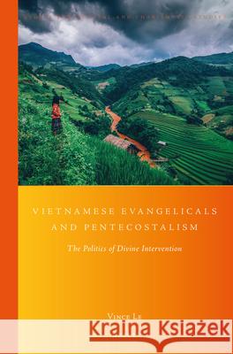 Vietnamese Evangelicals and Pentecostalism: The Politics of Divine Intervention Vince Le 9789004383821 Brill - książka