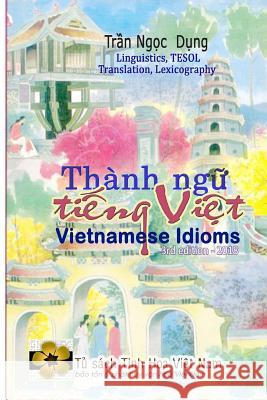 Vietnamese Idioms Dung Ngoc Tran 9781981357048 Createspace Independent Publishing Platform - książka