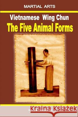 Vietnamese Wing Chun - The Five Animal Forms Marina Kondratenko Igor Dudukchan 9781521274408 Independently Published - książka