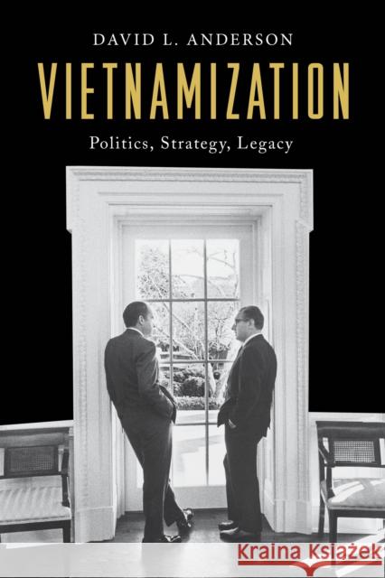 Vietnamization: Politics, Strategy, Legacy David L. Anderson 9781538129364 Rowman & Littlefield Publishers - książka