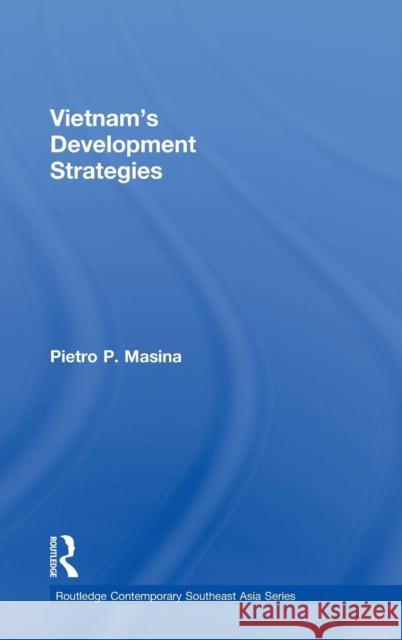 Vietnam's Development Strategies Pietro P. Masina 9780415343114 Routledge - książka