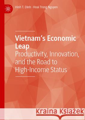 Vietnam's Economic Leap: Productivity, Innovation, and the Road to High-Income Status Hinh T. Dinh Hoai Tron 9783032089038 Palgrave MacMillan - książka