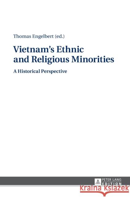 Vietnam's Ethnic and Religious Minorities:: A Historical Perspective Engelbert, Jörg Thomas 9783631660423 Peter Lang Gmbh, Internationaler Verlag Der W - książka