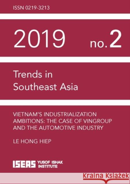 Vietnam's Industrialization Ambitions: The Case of Vingroup and the Automotive Industry Le Hong Hiep 9789814843416 Iseas - Yusof Ishak Institute - książka