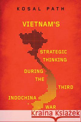 Vietnam's Strategic Thinking during the Third Indochina War Path, Kosal 9780299322700 University of Wisconsin Press - książka