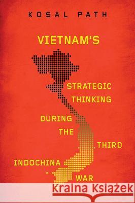 Vietnam's Strategic Thinking During the Third Indochina War Kosal Path 9780299322748 University of Wisconsin Press - książka