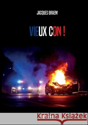 Vieux con ! Jacques Braem 9782414626816 Edilivre - książka