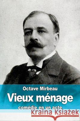 Vieux ménage Mirbeau, Octave 9781519685582 Createspace Independent Publishing Platform - książka