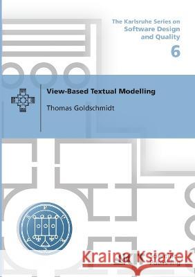 View-based textual modelling Thomas Goldschmidt 9783866446427 Karlsruher Institut Fur Technologie - książka