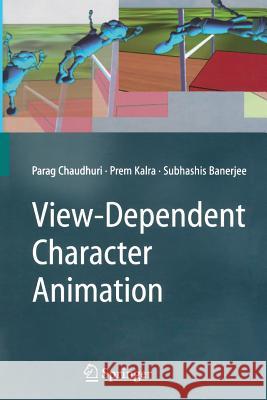 View-Dependent Character Animation Parag Chaudhuri Prem Kalra Subhashis Banerjee 9781447158837 Springer - książka