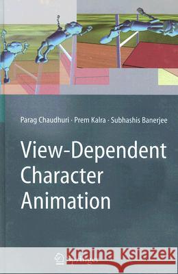 View-Dependent Character Animation Parag Chaudhuri Prem Kalra Subhashis Banerjee 9781846285912 Springer - książka