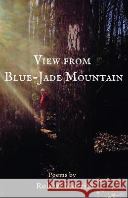 View from Blue-Jade Mountain Robert Merritt 9781635348521 Finishing Line Press - książka