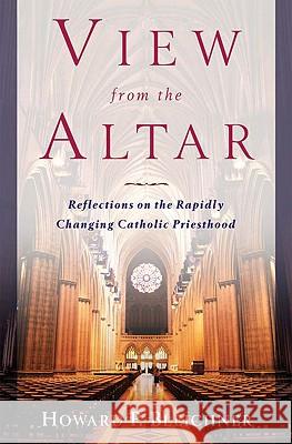 View from the Altar: Reflections on the Rapidly Changing Catholic Priesthood Howard Bleichner 9780824521417 Crossroad Publishing Company - książka