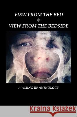 View from the Bed: View from the Bedside Heather Tosteson Phyllis A. Langton Charles D. Brockett 9780982726211 Wising Up Press - książka