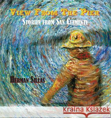 View From The Pier, Stories From San Clemente Sillas, Herman 9781889379371 Wpr Publishing - książka