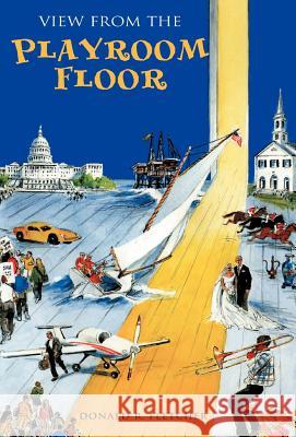 View from the Playroom Floor Donald R. Fletcher 9781413464269 Xlibris Corporation - książka