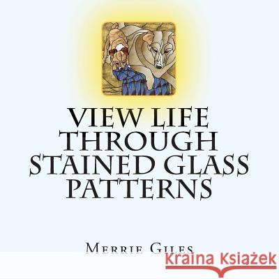 View Life through Stained Glass Patterns Giles, Merrie 9781500251772 Createspace - książka