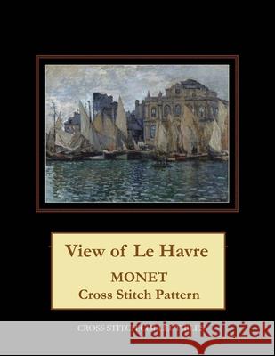 View of Le Havre: Monet Cross Stitch Pattern Kathleen George Cross Stitch Collectibles 9781792902925 Independently Published - książka