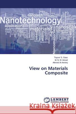 View on Materials Composite Gaaz Tayser S.                           Ansari M. N. M.                          Al-Amiery Ahmed 9783659770982 LAP Lambert Academic Publishing - książka