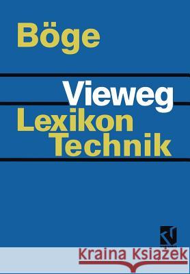 Vieweg Lexikon Technik: Maschinenbau - Elektrotechnik - Datentechnik Nachschlagewerk Für Berufliche Aus-, Fort- Und Weiterbildung Böge, Alfred 9783528049591 Vieweg+teubner Verlag - książka