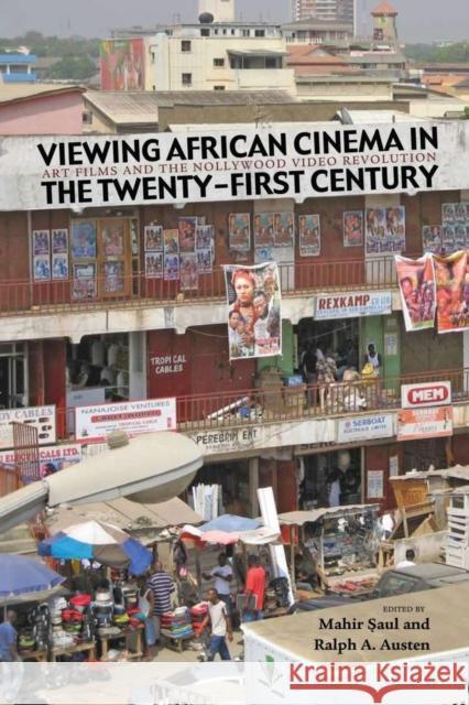 Viewing African Cinema in the Twenty-First Century: Art Films and the Nollywood Video Revolution Mahir Saul Ralph A. Austen 9780821419304 Ohio University Press - książka