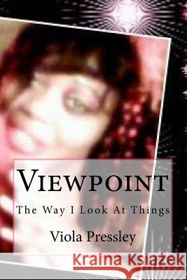 Viewpoint: The Way I Look At Things Pressley, Viola 9781523616114 Createspace Independent Publishing Platform - książka