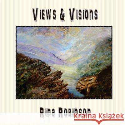 Views & Visions Rina Robinson Rina Robinson 9781484979181 Createspace - książka