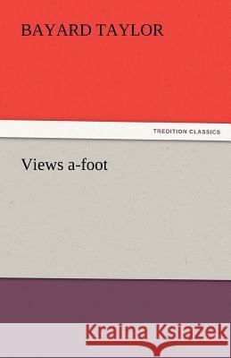 Views A-Foot Bayard Taylor 9783842450622 Tredition Classics - książka