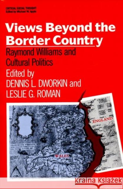 Views Beyond the Border Country: Raymond Williams and Cultural Politics Dworkin, Dennis 9780415902762 Routledge - książka