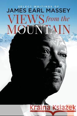 Views from the Mountain: Select Writings of James Earl Massey Barry L Callen Curtiss Paul DeYoung  9781600393129 Aldersgate Press - książka