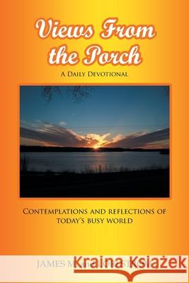 Views From the Porch: Contemplations and reflections of today's busy world James M Strom, Lori Strom 9781646706624 Covenant Books - książka