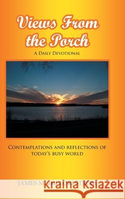 Views From the Porch: Contemplations and reflections of today's busy world James M. Strom Lori Strom 9781646706631 Covenant Books - książka