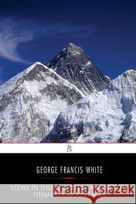 Views in India, chiefly among the Himalaya Mountains Roberts, Emma 9781542655699 Createspace Independent Publishing Platform - książka
