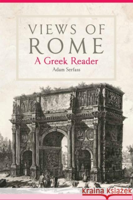 Views of Rome, 55: A Greek Reader Serfass, Adam 9780806157931 University of Oklahoma Press - książka