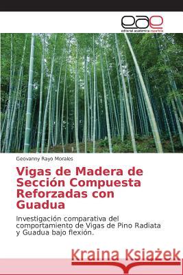 Vigas de Madera de Sección Compuesta Reforzadas con Guadua Rayo Morales Geovanny 9783639781700 Editorial Academica Espanola - książka