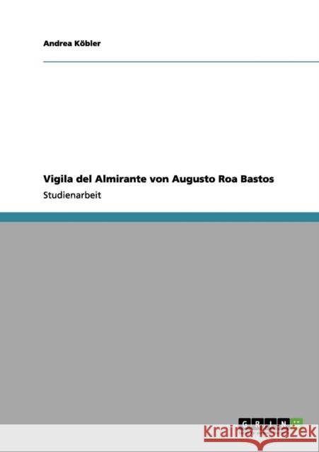 Vigila del Almirante von Augusto Roa Bastos Andrea K 9783656017875 Grin Verlag - książka